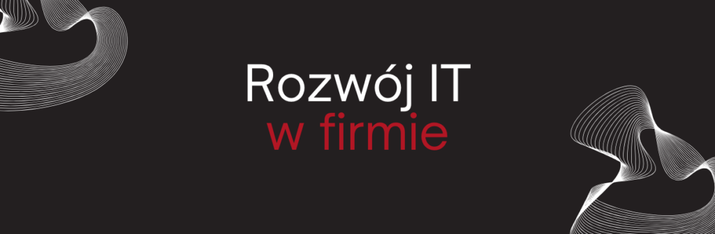rozwoj IT w firmie